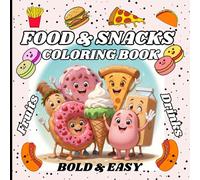 Food And Snacks Coloring Book: Bold And Easy, 50 Cute And Simple Designs Of Fruits, Drinks And Sweet Treats - Perfect For Adult And Kids Of All Ages