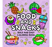 Food and Snacks Coloring Book: Bold and Easy Drinks, Sweets, Fruits and Vegetables.