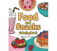 Food and Snacks Coloring Book: Bold and Easy Large Print Designs of Fun Foods, Drinks & Desserts for Relaxation and Creativity
