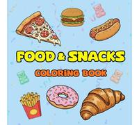 Food And Snacks Coloring Book: Coloring Pages for Adults and Kids, Simple, Big and Easy Designs with a Variety of Foods and Drinks