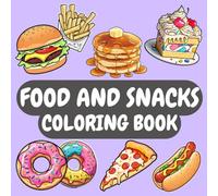 Food and Snacks Coloring Book: Easy Coloring for Adults and Kids, Simple and Big Designs for Relaxation, Variety of Foods, Drinks, Desserts and Fruits (Bold & Easy Coloring): Simply Easy Food Coloring