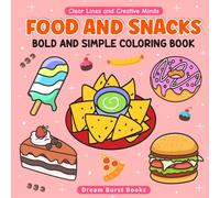 Food and Snacks: Coloring Book for Adults and Teens, Bold and Simple Designs for Relaxation Featuring Food and Snacks (Bold & Simple Coloring)