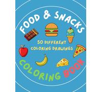 Food and Snacks: Coloring Book for Kids and Adults Relaxation Fun Simple Bold and Easy Designs with 50 Drawings of Fruits Vegetables Desserts Stress Relieving Activity