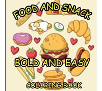 FOOD AND SNACKS COLORING BOOK FOR KIDS: COLORING BOOKS FOR KIDS IN WHICH WE USE FOOD ABD SNACKS PIC FOR COLORING IN BOLD LINE