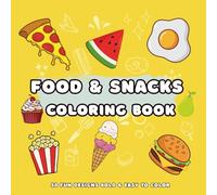 Food and Snacks Coloring Book for Kids: Easy and Fun Foods, Treats, and Drinks to Color for Kids