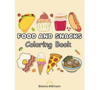 Food and Snacks Coloring Book: Get fun and relax with simple and big designs for a variety of delicious foods, fruit, vegetables, pizza, ice cream, drinks, and more for kids and beginners