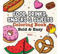 Food and snacks coloring book with Bold and Easy designs for adults and kids: 50 simple big designs of sweets, drinks, vegetables, and fruits to relax with (