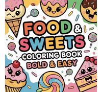 Food and Sweets Coloring Book Bold and Easy: 7" by 7" 50 Fun Images