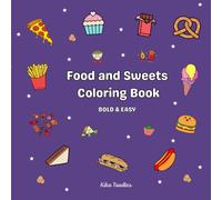 Food and Sweets Coloring Book for All: Bold and Easy, Simple and Big Designs for Relaxation Featuring a Variety of Foods, Drinks, Desserts and Fruits (Bold & Easy Coloring)