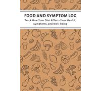 Food and Symptom Log: A Food Sensitivity Journal to Help Track How Your Diet Affects Your Symptoms | Meal and Symptom Tracker for IBS, Allergies, Crohn’s, Ulcerative Colitis, and Other