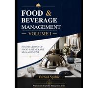 Food & Beverage Management - Volume I: Foundations of Modern F&B Operations