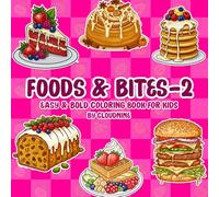 Food & Bites 2: Tasty Plates & Cute Snacks: A Fresh Batch of Cute Snacks and Delicious Dishes to Color