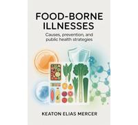 Food-Borne Illnesses: Causes, Prevention, and Public Health Strategies
