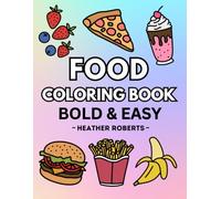 Food Coloring Book: Bold & Easy Designs for Adults and Children