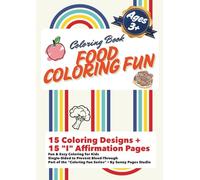Food Coloring Fun: Coloring Book for Kids Ages 3 and Up • 15 Coloring Designs + 15 “I” Affirmation Pages • Single-Sided