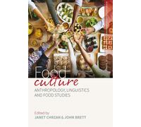 Food Culture: Anthropology, Linguistics and Food Studies - Chrzan Janet