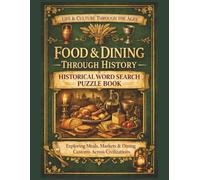 Food & Dining Through History: A Historical Word Search Puzzle Book Exploring Meals, Markets & Dining Customs Across Civilizations