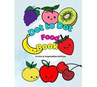 Food Dot-to-Dot Book: Fruits & Vegetables Edition - Who Am I?