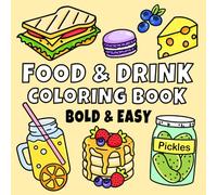 Food & Drink Coloring Book: Bold and Easy Designs for Adults, Teens, and Kids. Simple, Cute Illustrations