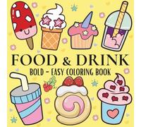 Food & Drink: Coloring Book for Adults and Kids, featuring Cute Dessert, Cupcake, Donut, Pizza, Chips, Food, Snacks for Stress-Free Fun and Relaxation