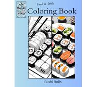 Food & Drink Coloring Book Series: Sushi Rolls