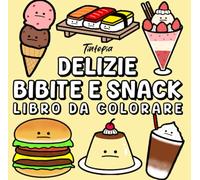Food Drink e Snack: Libro da Colorare per Adulti e Bambini: , Bold and Easy, Grandi Design Semplici per il Relax, Varietà di Cibi, Bevande, Dolci e Frutta