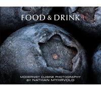 Myhrvold Nathan – Food & drink. Modernist cuisine photography