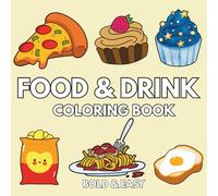Food & Drink: Over 50 Bold & Easy Food and Snacks Coloring Pages Including Burger, Pizza, Cupcake, Donut, Candy, Chocolate, Sausage and Many More.