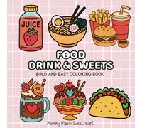 Food, Drink & Sweet - Bold and Easy Coloring Book: Simple and Fun Line Art of Tasty Treats: Burgers, Bubble Tea, Candy & More!