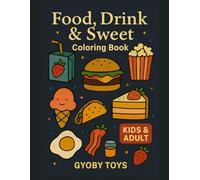 Food Drink & Sweets: Coloring Book for Adults and Kids, Big and Simple Designs for Relaxation Featuring a Variety of Foods, Drinks and Sweets: Bold and Easy Coloring Fun for All Ages