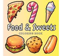 Food Drink & Sweets: Coloring Book for Adults and Kids, Bold and Easy, Simple Designs For Relaxation And Stress Relief