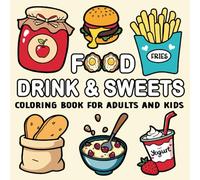 Food Drink & Sweets Coloring Book For Adults and Kids: Large, simple, and easy-to-color designs in a cozy, bold style, featuring a variety of relaxing illustrations.