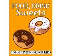 Food, Drink & Sweets: Easy Coloring Book for kids and adults | 8.5 * 11 inches | Perfect activity for this vacation