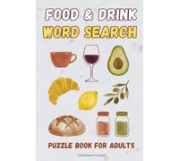 Food & Drink Word Search Puzzle Book for Adults: 100+ Large Print Puzzles About Fruits, Meals, Snacks and Beverages