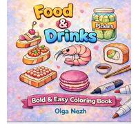Food & Drinks Coloring Book: Bold and Easy Pages for Adults and Kids: 50 Simple and Relaxing Pages for Stress Relief, Beginners, Cozy Kawaii vibes, Bold & Easy