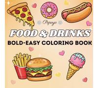 Food & Drinks: Coloring Book for Adults and Kids: Bold, Easy, and Fun Designs Featuring Foods, Beverages, Desserts & Fruits