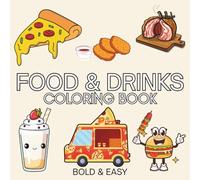 Food & Drinks: Coloring Book for Adults and Kids, Featuring Burger, Pizza, Cute Dessert, Cupcake, Donut, Candy, Drinks, and Sweets and Many More.