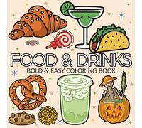 Food & Drinks: Coloring Book For Adults and Kids, Featuring Cute Dessert, Cupcake, Pizza, Chips, Fruits, Donut, Drinks, And Many More Designs (Bold & Easy Coloring)
