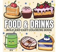 Food & Drinks: Coloring Book For Adults, Kids & Teens, 52 Simple and Big Designs Featuring Cute Food, Pizza, Cake, Drinks, Dessert, Cupcake, Donut, And More Designs (Bold & Easy Coloring)