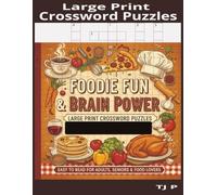 Food & Drinks Crossword Puzzle Book: Foodie Fun & Brain Power: Large Print Crossword Puzzle Book Attention Foodies and Puzzle Lovers! Sharpen your ... entirely to the world of Food and Drink!