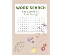 Food, Drinks & Fine Dining Word Search: Exercise Your Brain with a Fun & Engaging Puzzle Book for Adults, Seniors & Teens Featuring Delicious Foods, Drinks & Gourmet Dining