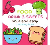 Food, Drinks & Sweets: Bold and Easy Coloring Book for Adults and Kids: 40 Bold and Easy Food Illustrations for All Ages - Relax and Color!