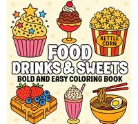 Food, Drinks & Sweets: Bold and Easy Coloring Book for Adults: Fun & Simple Large Print Coloring Book with 44 Delicious Designs - Relaxing Activity Book for Seniors, Beginners & All Skill Levels