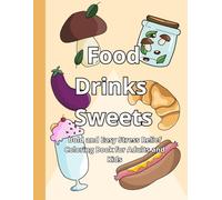 Food Drinks Sweets Bold and Easy Stress Relief Coloring Book for Adults and Kids
