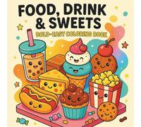 Food, Drinks & Sweets Coloring Book for Kids Ages 6-12: 50 Bold & Easy Illustrations of Tasty Treats & Refreshing Beverages for Creative Fun & Relaxation