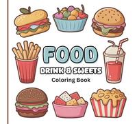 Food, Drinks & Sweets Coloring Book for Kids: Cute Kawaii Treats, Yummy Snacks & Fun Happy Beverage Characters to Color