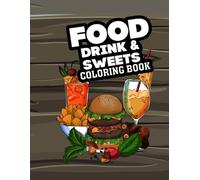 Food Drinks & Sweets Coloring Book for Kids: Tasty Treats and Cute Snacks to Color and Enjoy