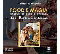 Food e magia. Storie di cibo e incanti in Basilicata. Ediz. integrale