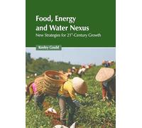 Food, Energy and Water Nexus: New Strategies for 21st-century Growth