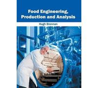 Food Engineering, Production and Analysis (Copertina rigida)